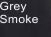 Grey Smoke